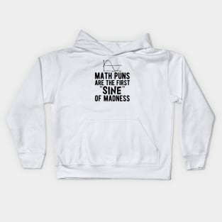 Math puns are the first sine of madness Kids Hoodie